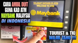 CARA AMBIL DUIT GUNA KAD ATM MAYBANK MALAYSIA DI INDONESIA