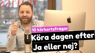 Ska man köra dagen efter? - 10 körkortsfrågor