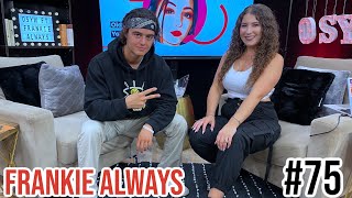 Episode 75: Always be Authentic 💎 ft. @frankiealways 🎬🗣🎶🔥