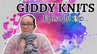 Giddy Knits - Episode 150