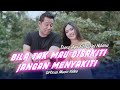 Dara Ayu Ft. Bajol Ndanu - Bila Tak Mau Disakiti Jangan Menyakiti (Official Music Video)