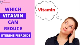 This Vitamin and Food Can Shrink Uterine Fibroids naturally | Watch Now To Reduce Uterine Fibroid