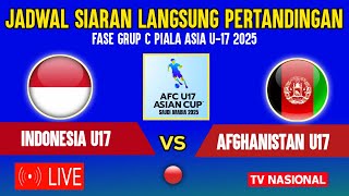 🔴LIVE TV NASIONAL DINI HARI ! INI JADWAL TIMNAS INDONESIA U17 VS AFGHANISTAN U17 PIALA ASIA U17 2025