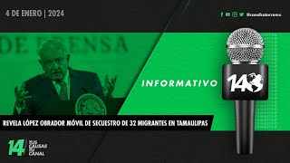 Informativo14: Revela López Obrador móvil de secuestro de 32 migrantes en Tamaulipas