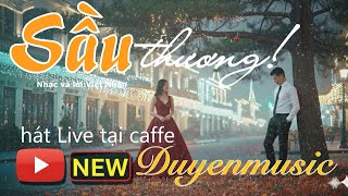 Sầu thương hát Live song ca thật mộc mạc,gần gũi,cảm xúc đang trào,tại Duyenmusic