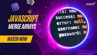 How to Merge Arrays in JavaScript | Complete JavaScript Tutorials for Beginners | Tutort Academy