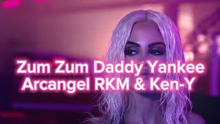 Daddy Yankee, Arcangel, RKM & Ken-Y - Zum Zum (Lyrics)
