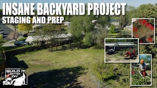 Massive Backyard Transformation - Part 1: Staging Equipment \u0026 Site Prep || Build It Better DIY