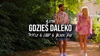 ALSTER - Gdzieś Daleko (Tr!Fle \u0026 LOOP \u0026 Black Due REMIX)