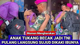 BANJIR TANGIS ORANG TUA momen Haru Anak Tukang Becak Jadi TNI Marinir Pulang Sujud Dikaki Ibunya