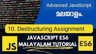Destructuring Assignment | JavaScript ES6 | Advanced JavaScript Malayalam Tutorial | Part-10