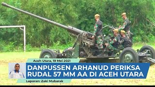 Komandan Pusat Kesenjataan Arhanud Cek Kesiapan Senjata Detasemen Arhanud-001/CSBY Aceh Utara