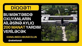 Bu məktəbdə oxuyanların ailəsinə hər ay 200 manat ödəniləcək