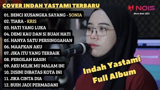 Benci Kusangka Sayang - Tiara  Cover Indah Yastami Full Album Terbaik