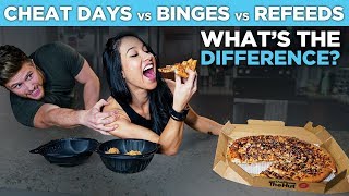 CHEAT DAYS / BINGE EATING / REFEEDS | What’s The Difference?
