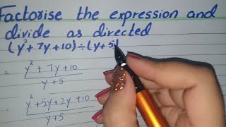 Factorise the Expression and divide them as directed (y2+7y+10)/(y+5)