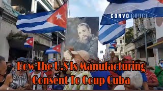 How the U.S is Manufacturing Consent to Coup Cuba