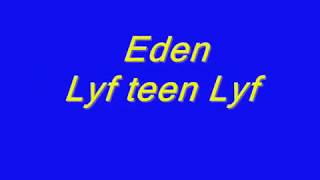 Eden - Lyf teen lyf