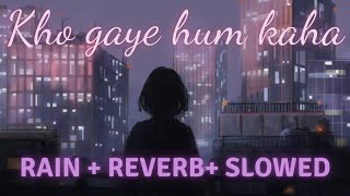kho gaye hum kaha reverb + slowed + rain | lofi song | harlin beats | chill vibes | song with rain