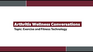 Arthritis Wellness Conversations - Ep.2: Exercise and Fitness Technology