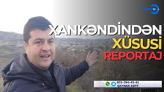 Xankəndindən xüsusi reportaj