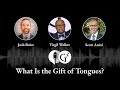 What Is the Gift of Tongues? | Ep. 101