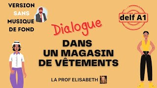 Dialogue dans un magasin de vêtements SANS FOND MUSICAL - Niveau A1 de FLE - Préparation au DELF A1