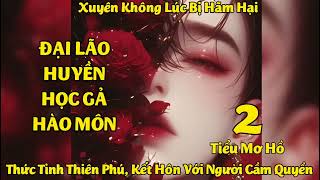 Đại Lão Huyền Học Gả Vào Hào Môn - Phần 2- Đam Mỹ, Huyền Học, Xuyên không - Tiểu Mơ Hồ