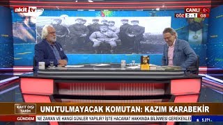 Kayıtdışı Tarih - Unutulmayacak komutan ; Kazım Karabekir