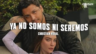 Christian Nodal - Ya No Somos Ni Seremos (Letra)