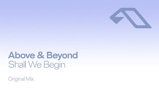 Above \u0026 Beyond - Shall We Begin