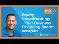 Equity Crowdfunding – Your Business Financing Secret Weapon