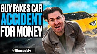 Guy Fakes CAR ACCIDENT For MONEY, What Happens Is Shocking | Illumeably