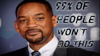 99% of people Wont Do this Will Smith Motivation 2019