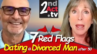 Dating Over 50: Dating a Divorced Man? Beware of 7 Red Flags When Dating a Divorced Man!