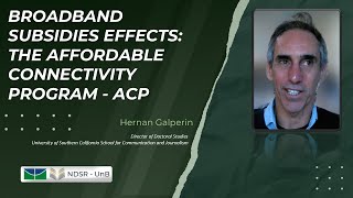 Lecture of Hernan Galperin on Broadband Subsidies Effects: The Affordable Connectivity Program - ACP