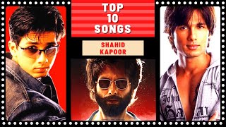 Top 10 SHAHID KAPOOR Songs