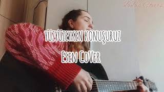 Yüzyüzeyken Konuşuruz - Esen Cover by BB