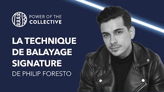 La Technique de Balayage Signature de Philip Foresto