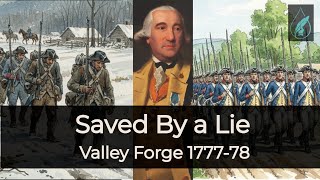 The Lie That Saved the Continental Army: Von Steuben at Valley Forge