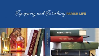 Fostering a Cuture of Lifelong Christian Learning - Equipping and Enriching Parish Life