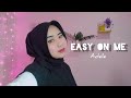 EASY ON ME - ADELE (Cover by Widia)