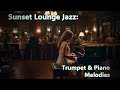 Sunset Lounge Jazz: Trumpet & Piano Melodies