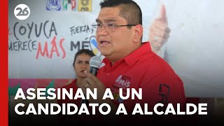 MÉXICO | Asesinaron a quemarropa a un candidato a alcalde
