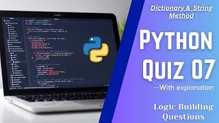 Python Quiz No.7 for Beginners: Dictionary & String Method Explained || Logic Building Questions ||