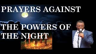 PRAYERS AGAINST THE POWERS OF THE NIGHT- DR OLUKOYA