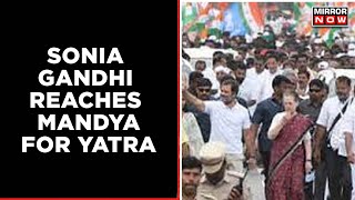 Karnataka: Congress President Sonia Gandhi Reaches Mandya For Bharat Jodo Yatra | English News