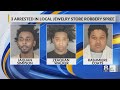 3 arrested in local jewelry store robbery spree