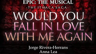 EPIC: The Musical | Would You Fall In Love With Me Again [Lyrics]