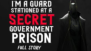 "I'm a guard stationed at a Secret Government Prison" (Full Story) Creepypasta | Scary Stories